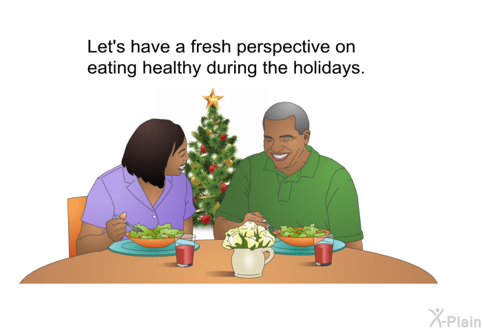 Let's have a fresh perspective on eating healthy during the holidays.