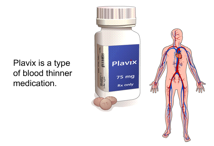 Plavix is a type of blood thinner medication.