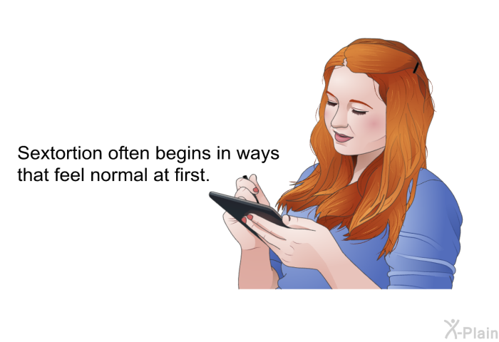 Sextortion often begins in ways that feel normal at first.